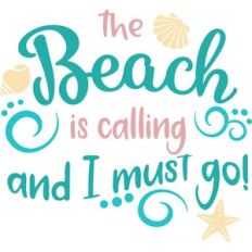 the beach is calling and I must go
