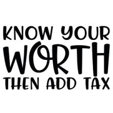 know your worth then add tax