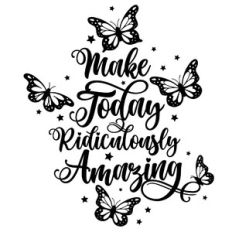 make today ridiculously amazing