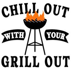 chill out with grill out