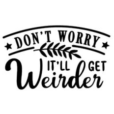don't worry it'll get weirder