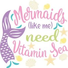 mermaids need vitamin sea