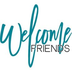 welcome friends