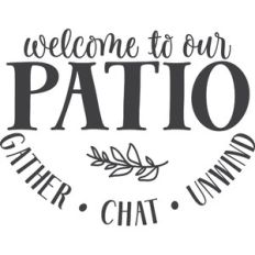 welcome to our patio