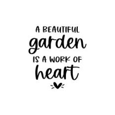 a beautiful garden is a work of heart