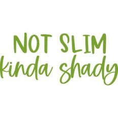 not slim kinda shady