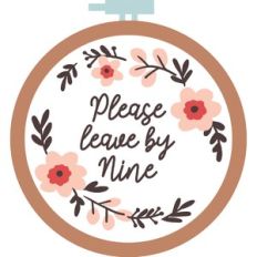 embroidery please leave by nine