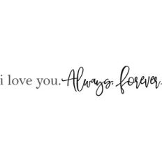 I love you always forever