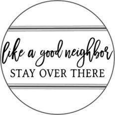 like a good neighbor stay over there