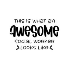 this is what an awesome social worker looks like