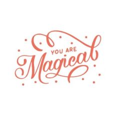 you are magical