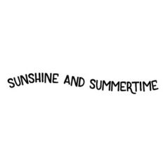 sunshine and summertime