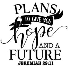 plans to give you hope and a future