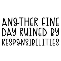 ruined by responsibilities