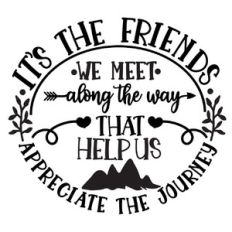 it’s the friends we meet along the way