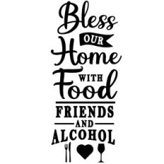 bless home food friends alcohol