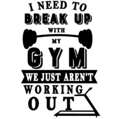 break up gym aren't working out