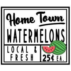 home town watermelons sign