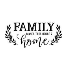 family makes this house a home