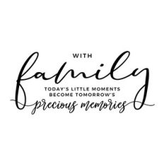 with family today's little moments become tomorrow's precious memories