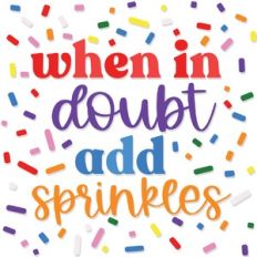 when in doubt add sprinkles