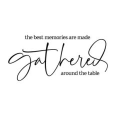 the best memories are made gathered around the table