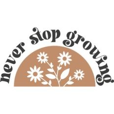 never stop growing