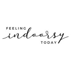 feeling indoorsy today