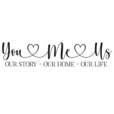 you, me, us - our story, our home, our life heart