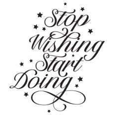 stop wishing start doing