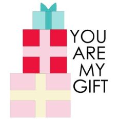 you are my gift