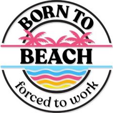 born to beach forced to work