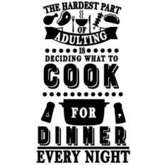 hard part adult what to cook dinner