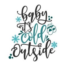 baby it's cold outside