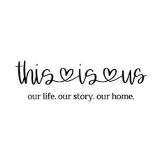 this is us - our life our story our home