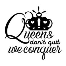 queens don’t quit we conquer