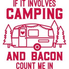 if it involves camping and bacon count me in