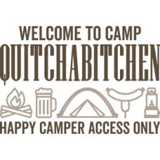 welcome to camp quitchabitchen