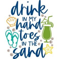 drink in my hand toes in the sand