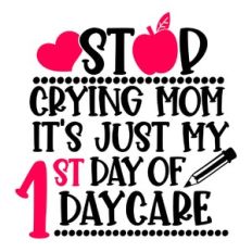 stop crying mom it’s just my first day of daycare