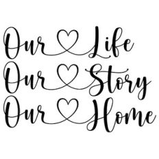 our life, our story, our home