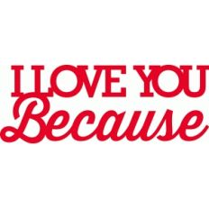 'i love you because' phrase