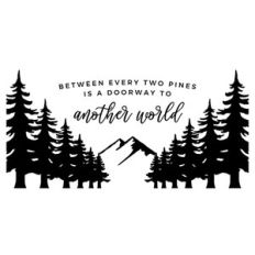between every two pines is a doorway to another world