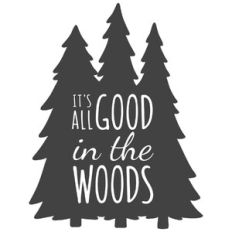 all good in the woods