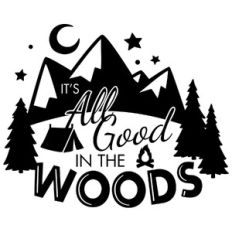 it's all good in the woods