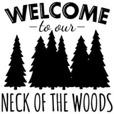 welcome to our neck of the woods