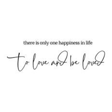 there is only one happiness in life