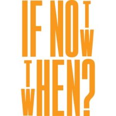 if not now then when