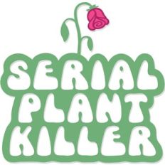 serial plant killer