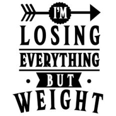 losing everything but weight